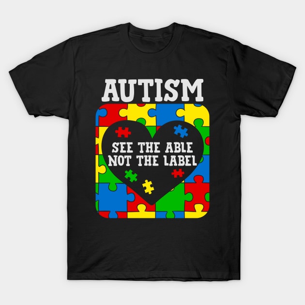 See the able not the Label autism awareness gift T-Shirt by BadDesignCo